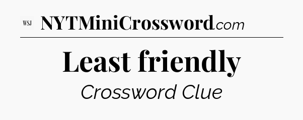 Least friendly - WSJ Crossword