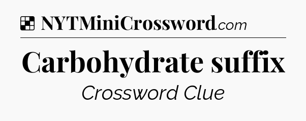 Solution: Carbohydrate suffix - NYT Crossword