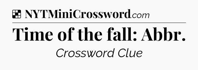 Solution: Time of the fall: Abbr - NYT Crossword