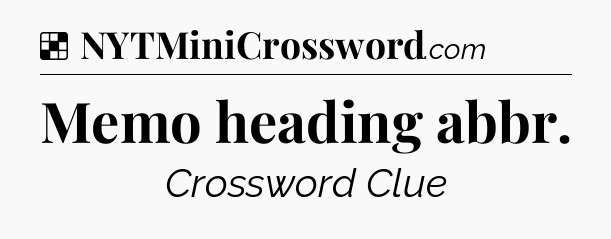 Solution: Memo heading abbr - NYT Crossword