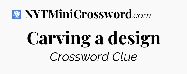 Carving a design Puzzle Page Crossword Clue