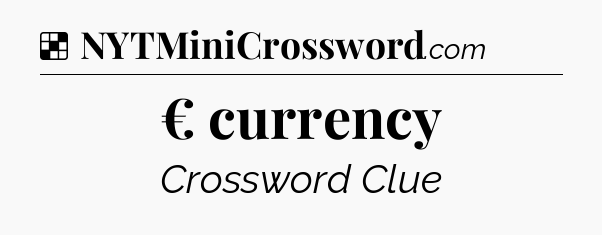 Solution: € currency - NYT Crossword
