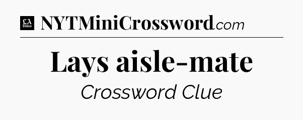 Lays aisle-mate - LA Times Crossword