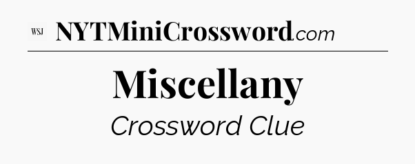 Miscellany - WSJ Crossword