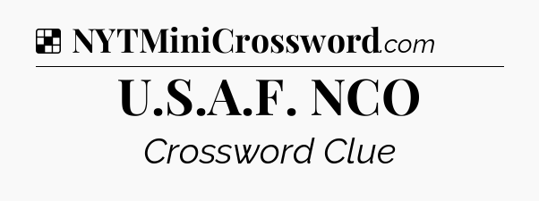 Solution: U.S.A.F. NCO - NYT Crossword
