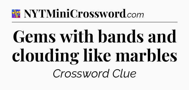 Gems with bands and clouding like marbles Codycross