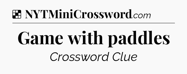 Solution: Game with paddles - NYT Crossword