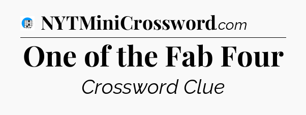 One of the Fab Four Crossword Clue