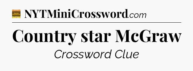 Country star McGraw - Eugene Sheffer Crossword