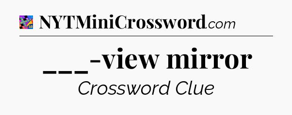 ___-view mirror Crossword Clue