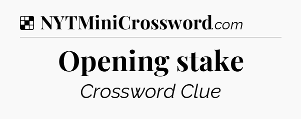 Opening stake NYT Crossword