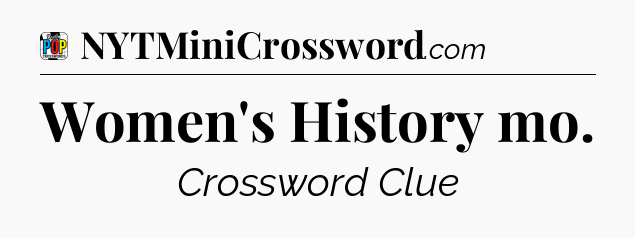 Women's History mo Crossword Clue
