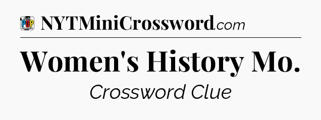 Women's History Mo Crossword Clue