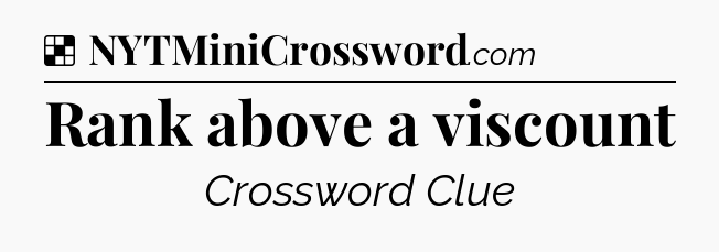 Solution: Rank above a viscount - NYT Crossword