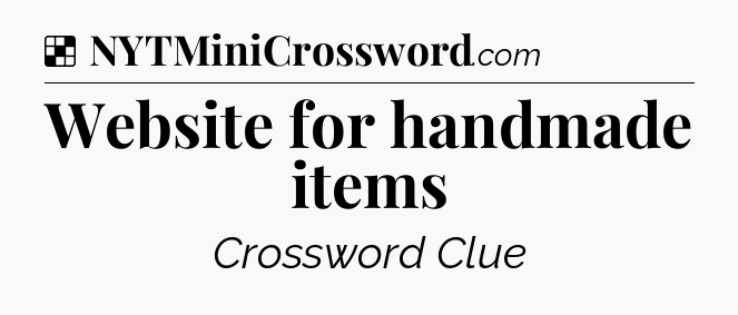 Solution: Website for handmade items - NYT Crossword