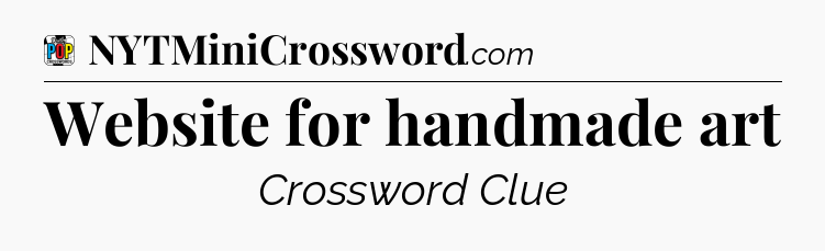 Website for handmade art Crossword Clue