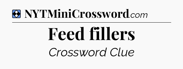 Solution: Feed fillers - NYT Mini Crossword