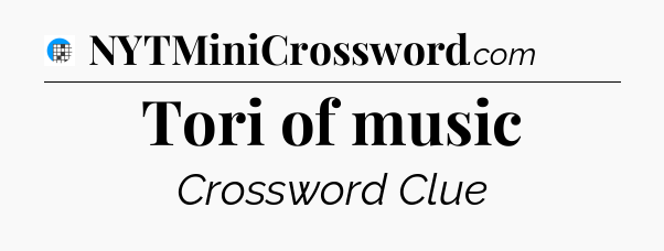 Tori of music Crossword Clue
