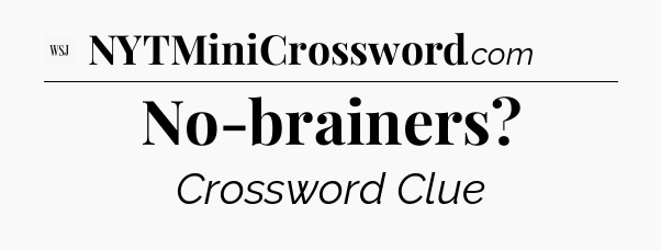 No-brainers - WSJ Crossword