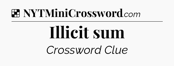 Solution: Illicit sum - NYT Crossword