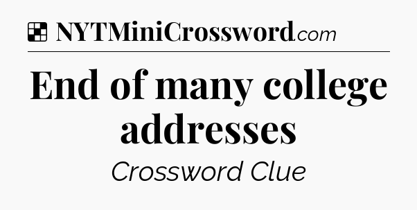Solution: End of many college addresses - NYT Crossword