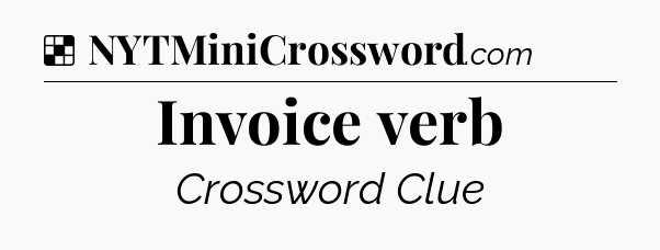 Solution: Invoice verb - NYT Crossword