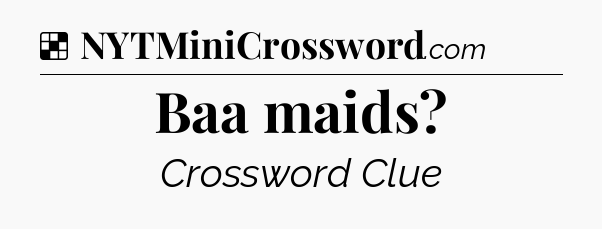 Solution: Baa maids - NYT Crossword