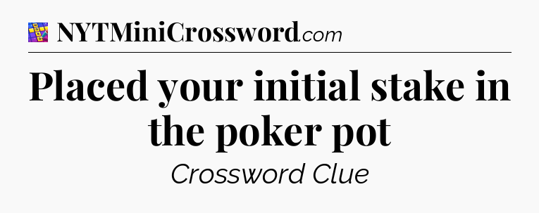 Placed your initial stake in the poker pot Codycross