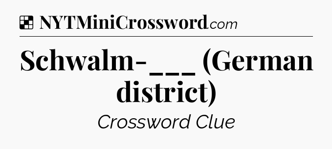 Solution: Schwalm-___ (German district) - NYT Crossword