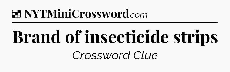 Solution: Brand of insecticide strips - NYT Crossword