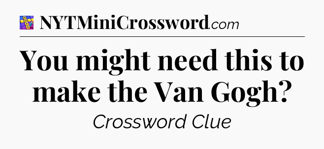 You might need this to make the Van Gogh Codycross