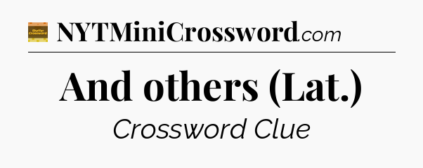 And others (Lat.) crossword clue Eugene Sheffer