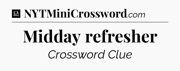 Midday refresher - LA Times Crossword