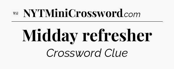 Midday refresher - WSJ Crossword
