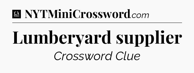 Lumberyard supplier - LA Times Crossword