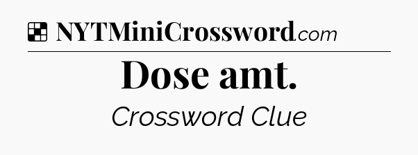 Solution: Dose amt - NYT Crossword