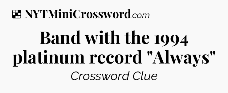 Solution: Band with the 1994 platinum record 