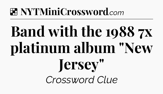 Solution: Band with the 1988 7x platinum album 