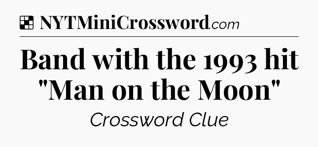 Solution: Band with the 1993 hit 
