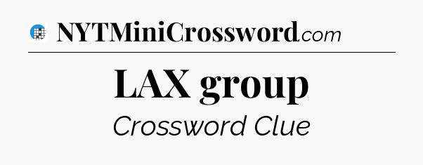 LAX group Crossword Clue