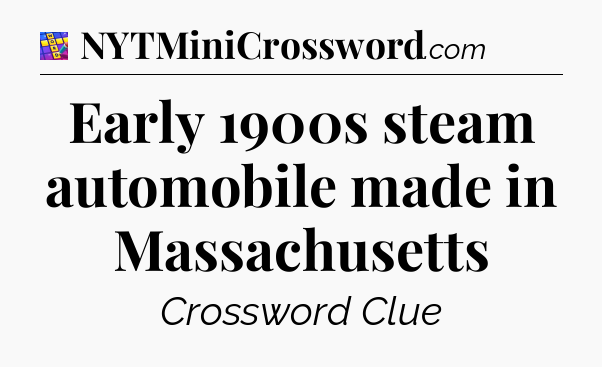 Early 1900s steam automobile made in Massachusetts Codycross