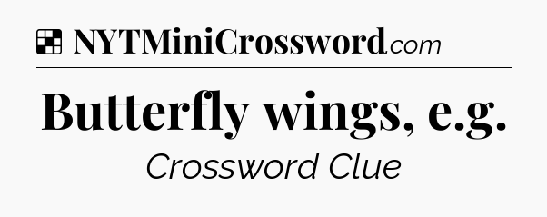 Solution: Butterfly wings, e.g - NYT Crossword