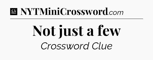 Not just a few - LA Times Crossword