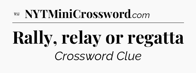 Rally, relay or regatta - WSJ Crossword