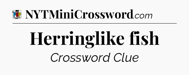 Herringlike fish Crossword Clue