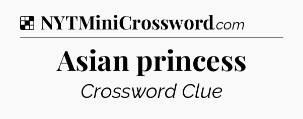 Solution: Asian princess - NYT Crossword