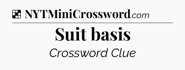 Solution: Suit basis - NYT Crossword