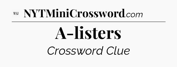 A-listers - WSJ Crossword