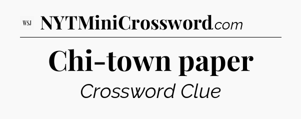 Chi-town paper - WSJ Crossword