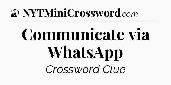 Communicate via WhatsApp - Daily Themed Classic Crossword